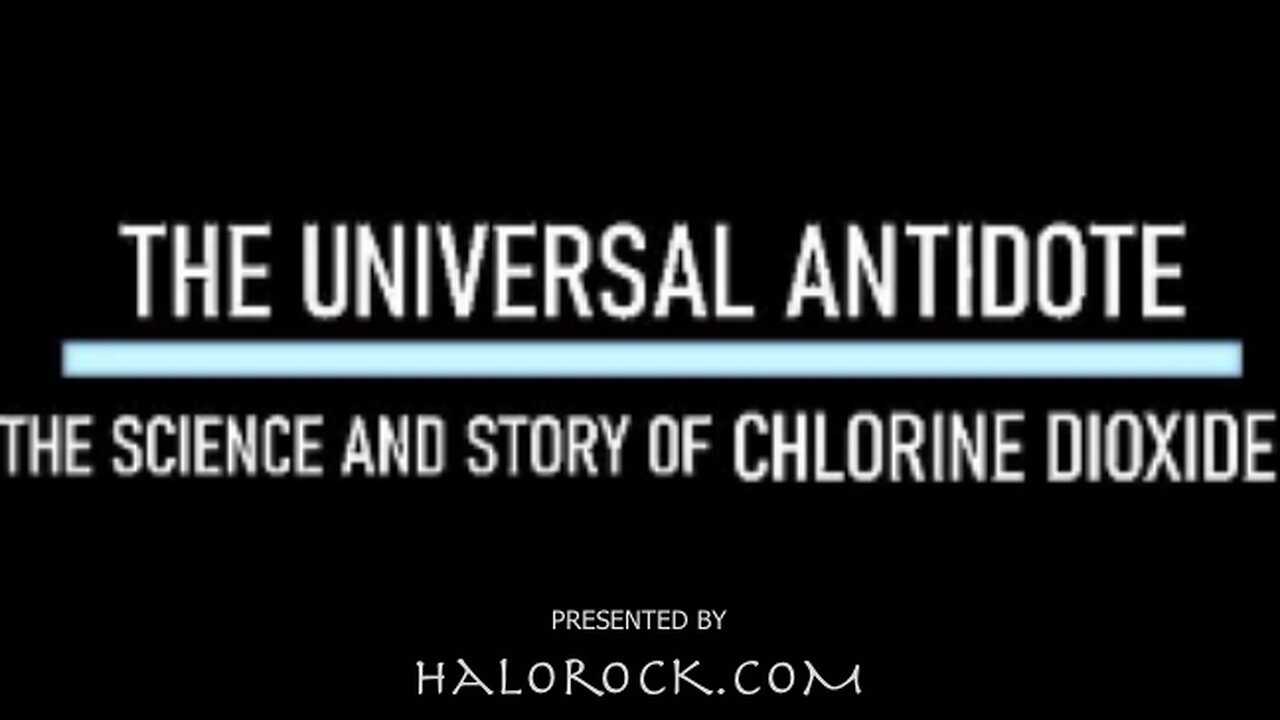 THE UNIVERSAL ANTIDOTE THE SCIENCE AND STORY OF CHLORINE DIOXIDE MMS - HaloHealth