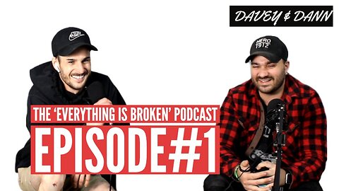 The 'EVERYTHING IS BROKEN' Podcast Episode #1 | Being Terrible Sons on Fathers Day