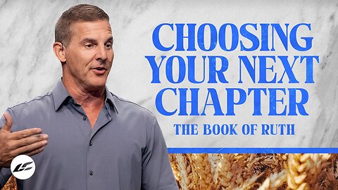 Choosing Your Next Chapter - Craig Groeschel