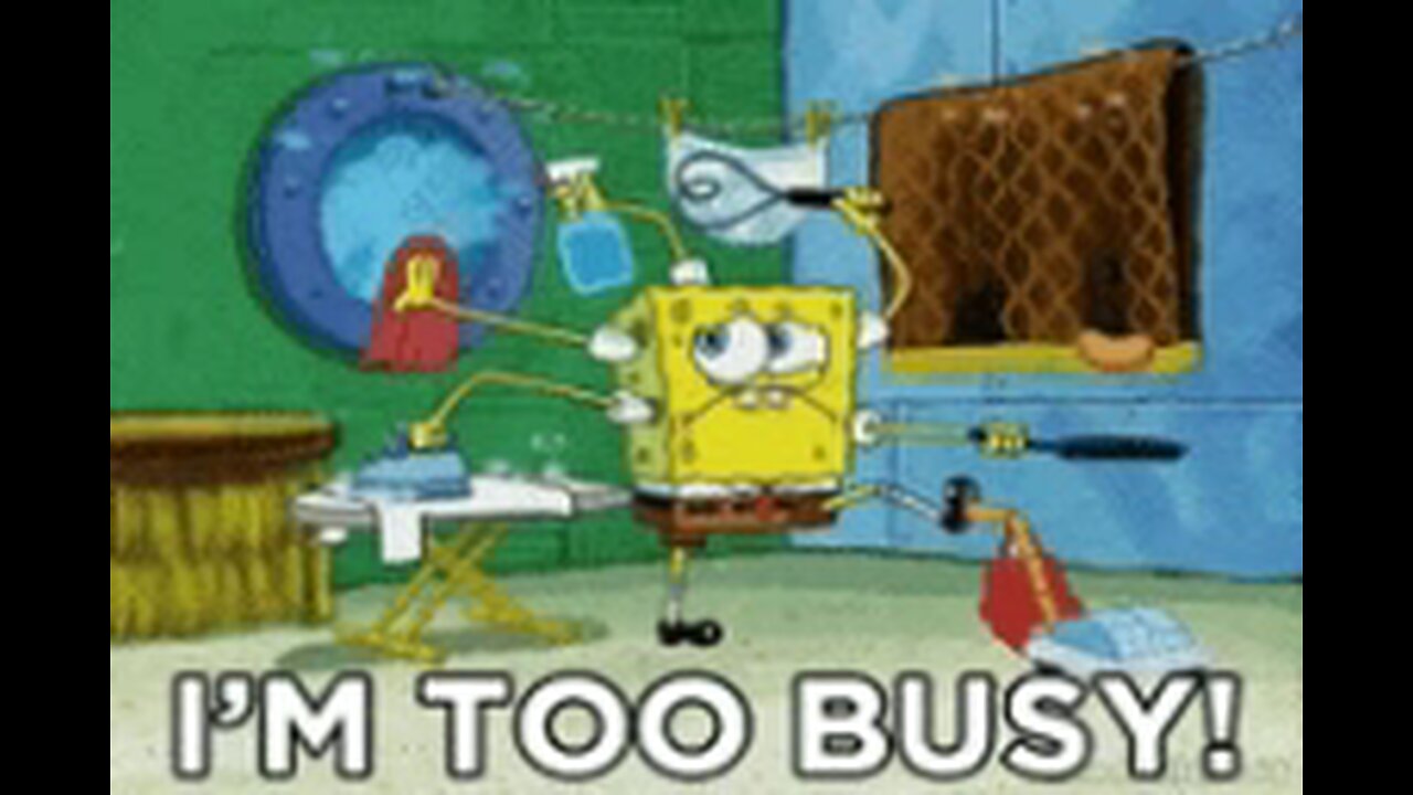 i am to busy