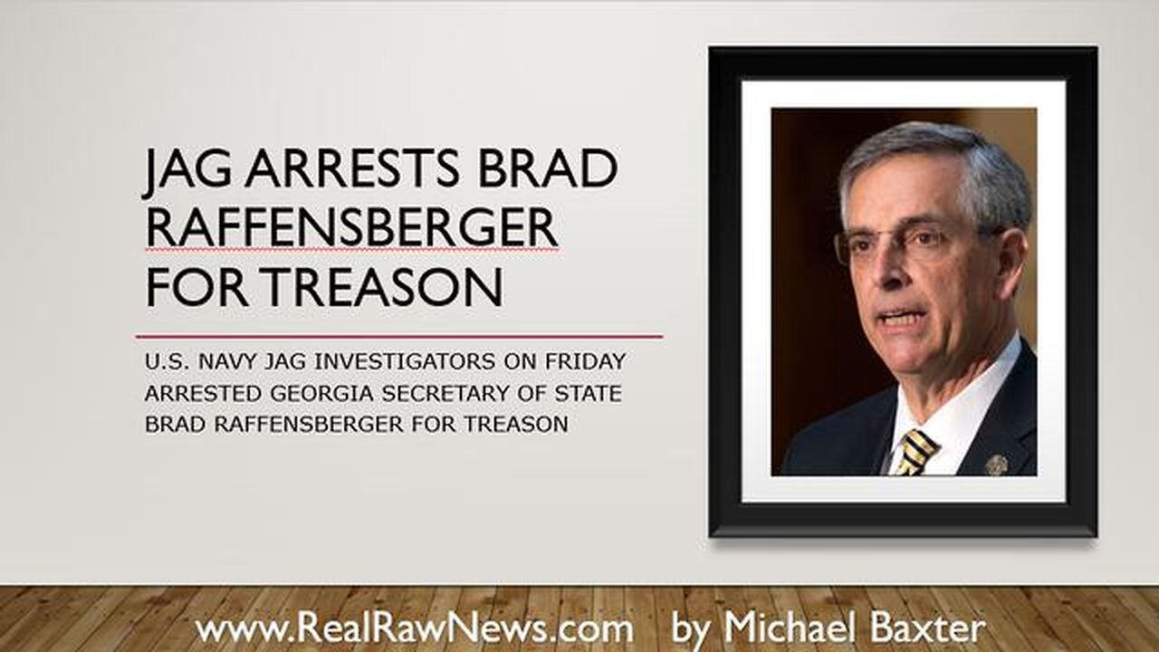 JAG ARRESTS BRAD RAFFENSPERGER FOR TREASON