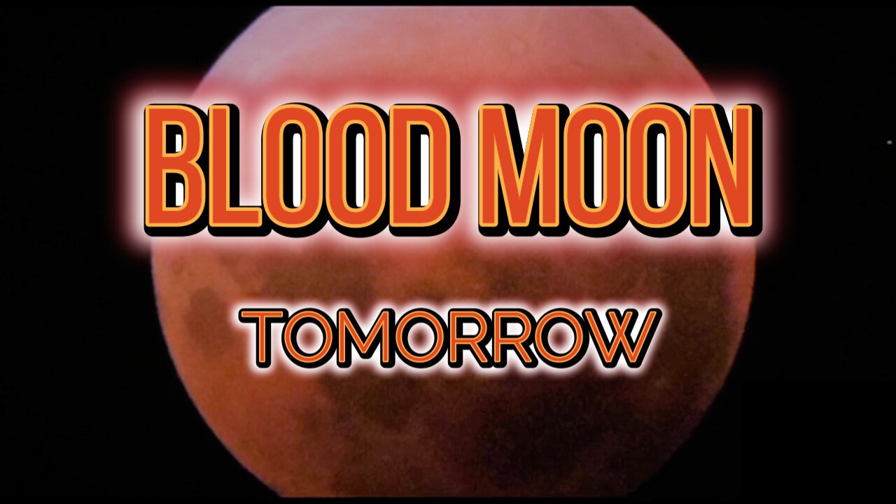 FULL BLOOD MOON IS COMING TOMORROW!