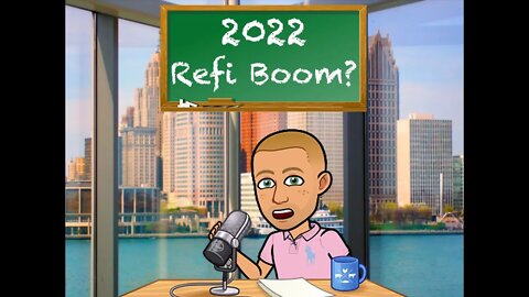 2022 Refi Boom?