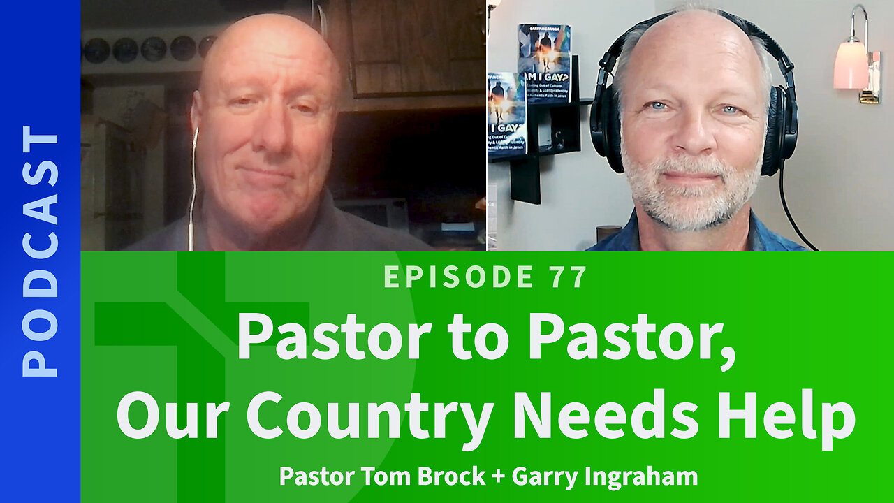 77: Pastor to Pastor, Our Country Needs Help | Pastor Tom Brock &amp; Garry Ingraham