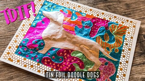 TDIW! Tin Foil Doodle Dogs