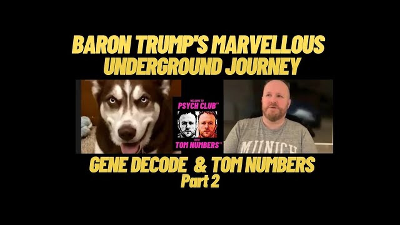 GENE DECODE : BARON TRUMP’s MARVELLOUS UNDERGROUND JOURNEY part 2 with TOM NUMBERS