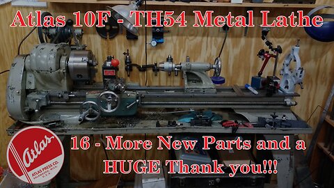 Atlas 10F Lathe - TH54 - 16 - More New Parts and a HUGE Thank You!!!