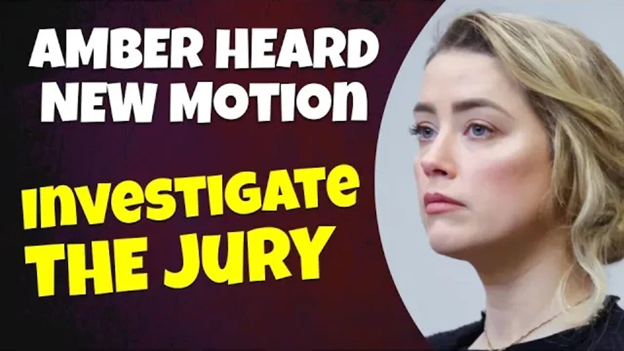 Amber Heard's New Motion to Set Aside the Verdict | Investigate the Jury