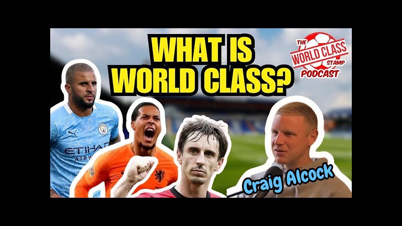 Craig Alcock | What EXACTLY is a WORLD CLASS PLAYER? ⚽️