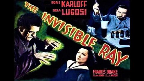 Lugosi & Karloff THE INVISIBLE RAY 1936 Madman Makes Weapon from New Radioactive Element FULL MOVIE