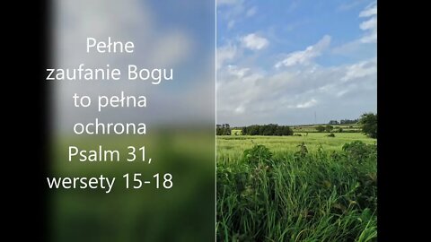 Pełne zaufanie Bogu to pewna ochrona- Psalm 31, wersety 15- 18