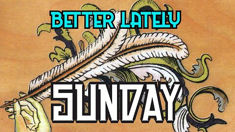 Better Lately - Sunday