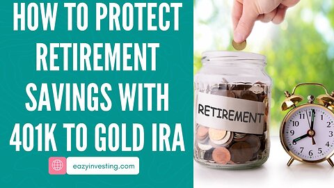 How to Protect Retirement Savings with 401k to Gold IRA