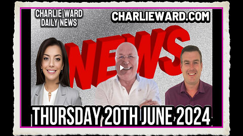 CHARLIE WARD DAILY NEWS WITH PAUL BROOKER DREW DEMI -THURSDAY 20TH JUNE 2024