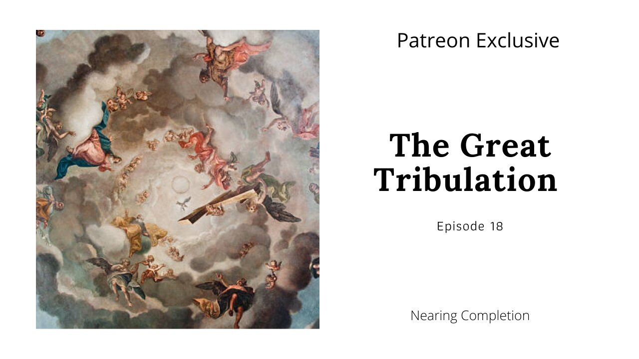 The Great Tribulation Ep 18