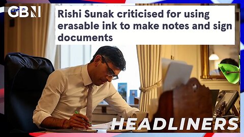 Rishi Sunak criticised for using erasable ink to make notes and sign documents 🗞 Headliners