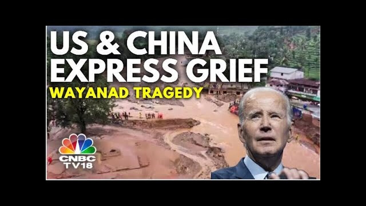 Wayanad Tragedy | China, US Express Condolences | Wayanad Landslides | Kerala News | N18V