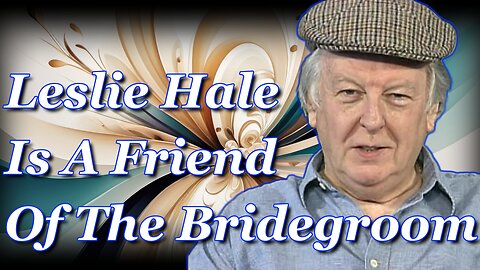 Leslie Hale is a Friend of the Bridegroom | John 3:29