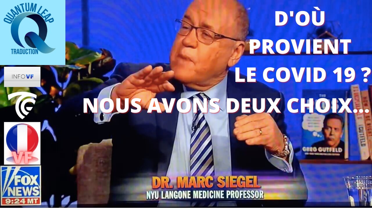 Dr MARC SIEGEL : D'OÙ PROVIENT LE COVID 19 ? NOUS AVONS DEUX CHOIX...