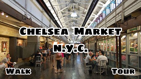 Chelsea Market | N.Y.C. | Walk Tour