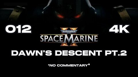 SPACE MARINE 2 12 DAWN'S DESCENT 02 #spacemarine2 #warhammer40k #warhammer