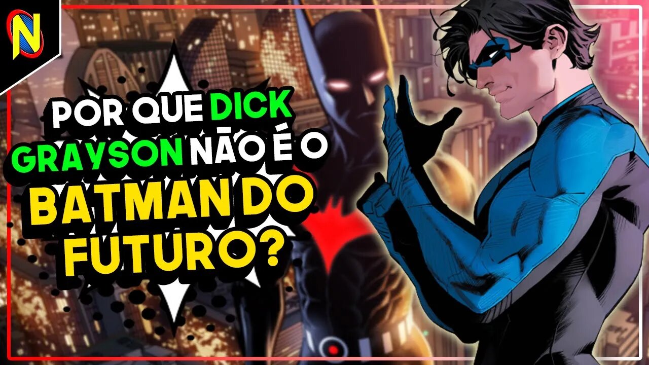 POR QUE DICK GRAYSON NÃO É O BATMAN DO FUTURO?