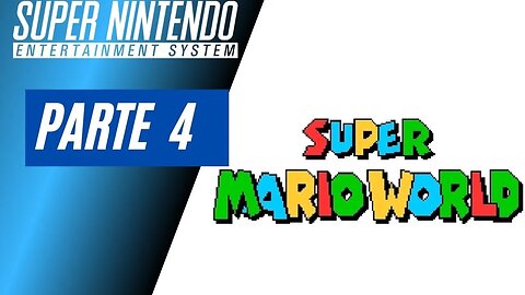 SUPER MARIO WORLD - PARTE 4 (SNES)