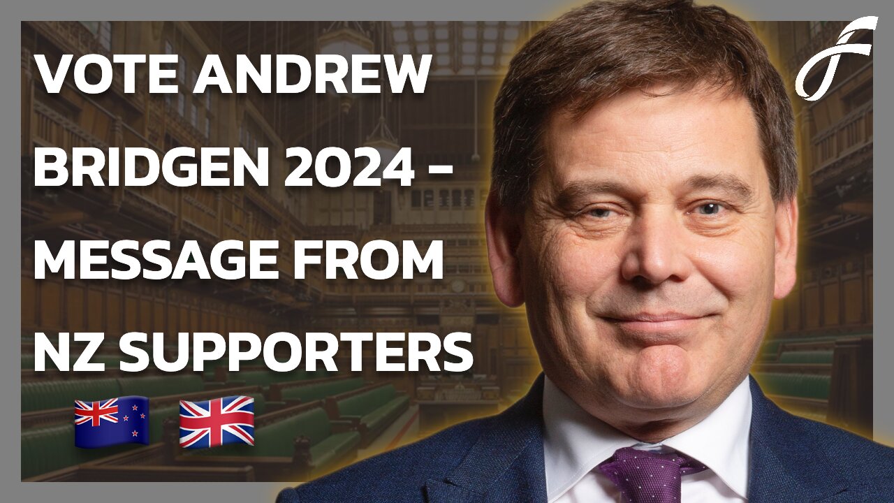 Vote Andrew Bridgen 2024 - Message From NZ Supporters