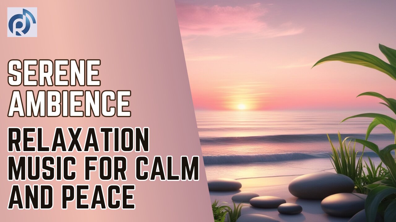 Serene Ambience: Relaxation Music for Calm and Peace