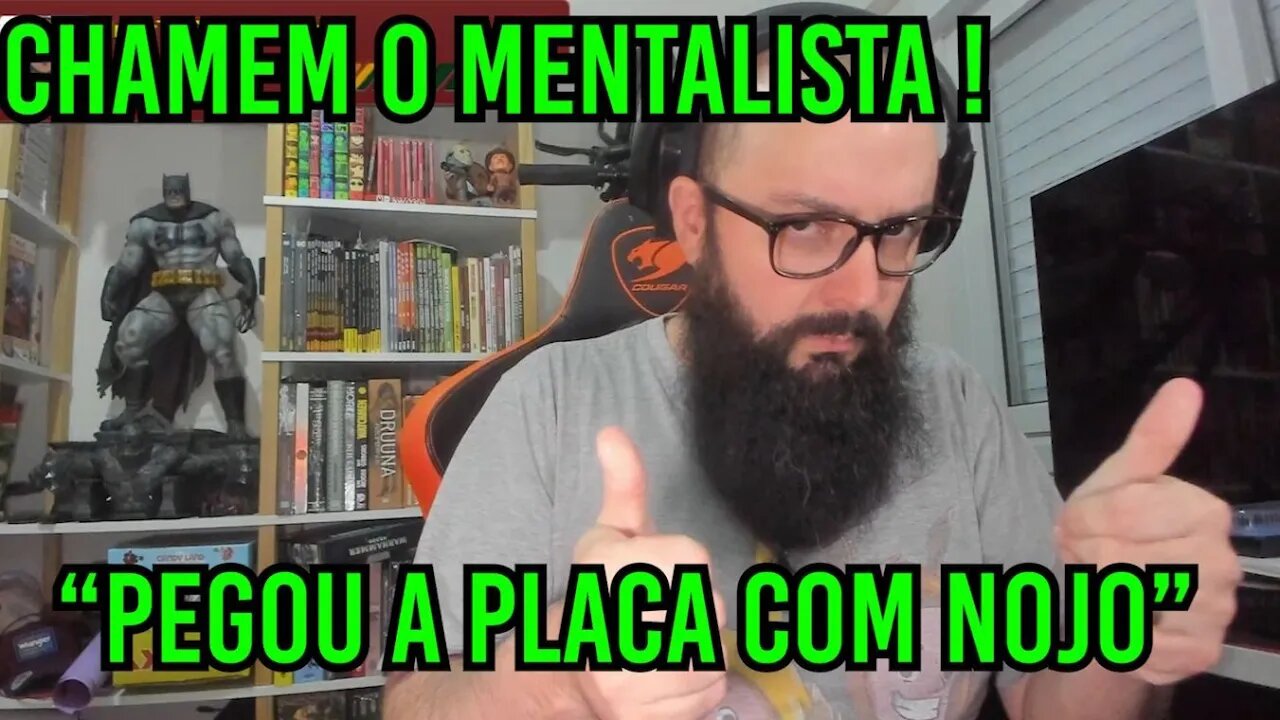 Chamem O Mentalista ! Pegar Placa Com Nojo !