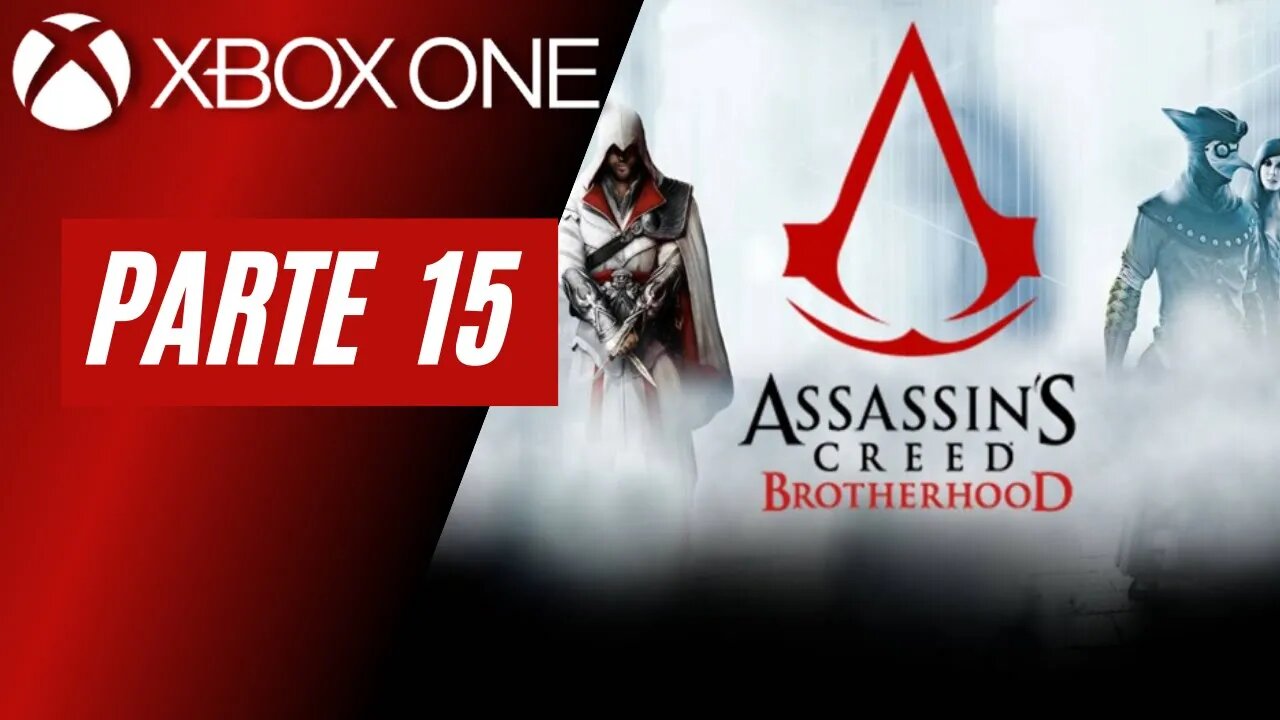 ASSASSINS CREED: BROTHERHOOD - PARTE 15 (XBOX ONE)