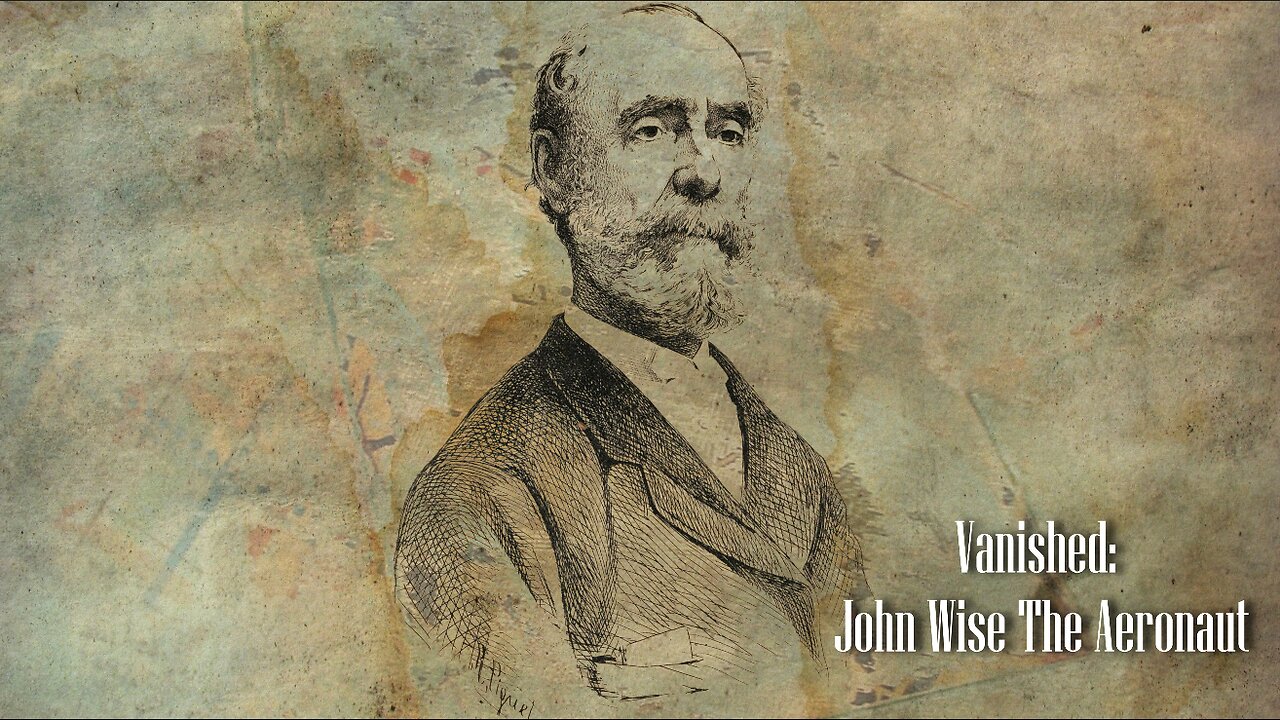 Vanished: John Wise, The Aeronaut PART 1