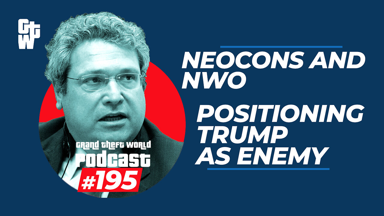 Neocon's and NWO Positioning Trump As Enemy | #GrandTheftWorld 195 (Clip)