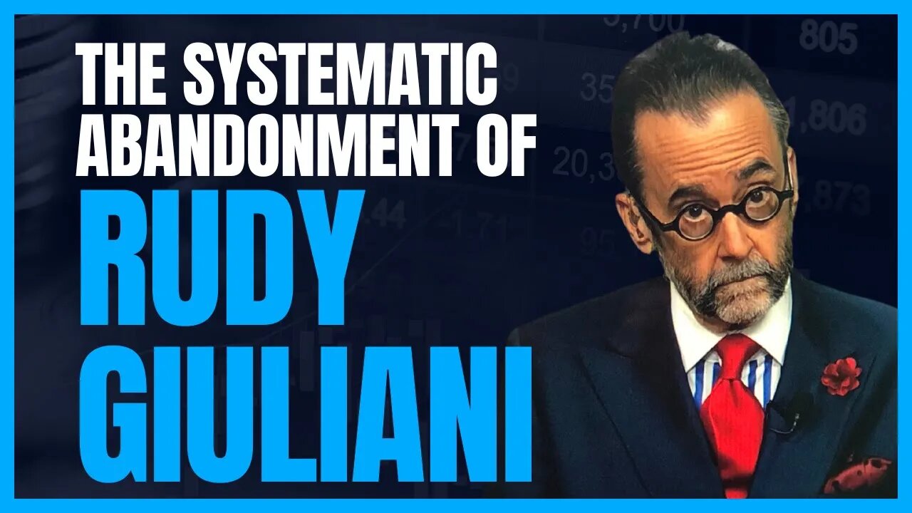 The Systematic and Despicable Abandonment of Rudy Giuliani