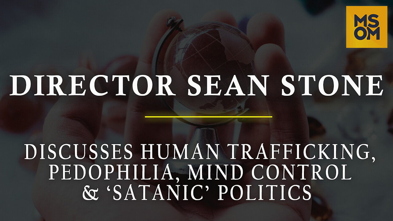 Human Trafficking, Pedophilia, Mind Control, and ‘Satanic’ Politics with Director Sean Stone