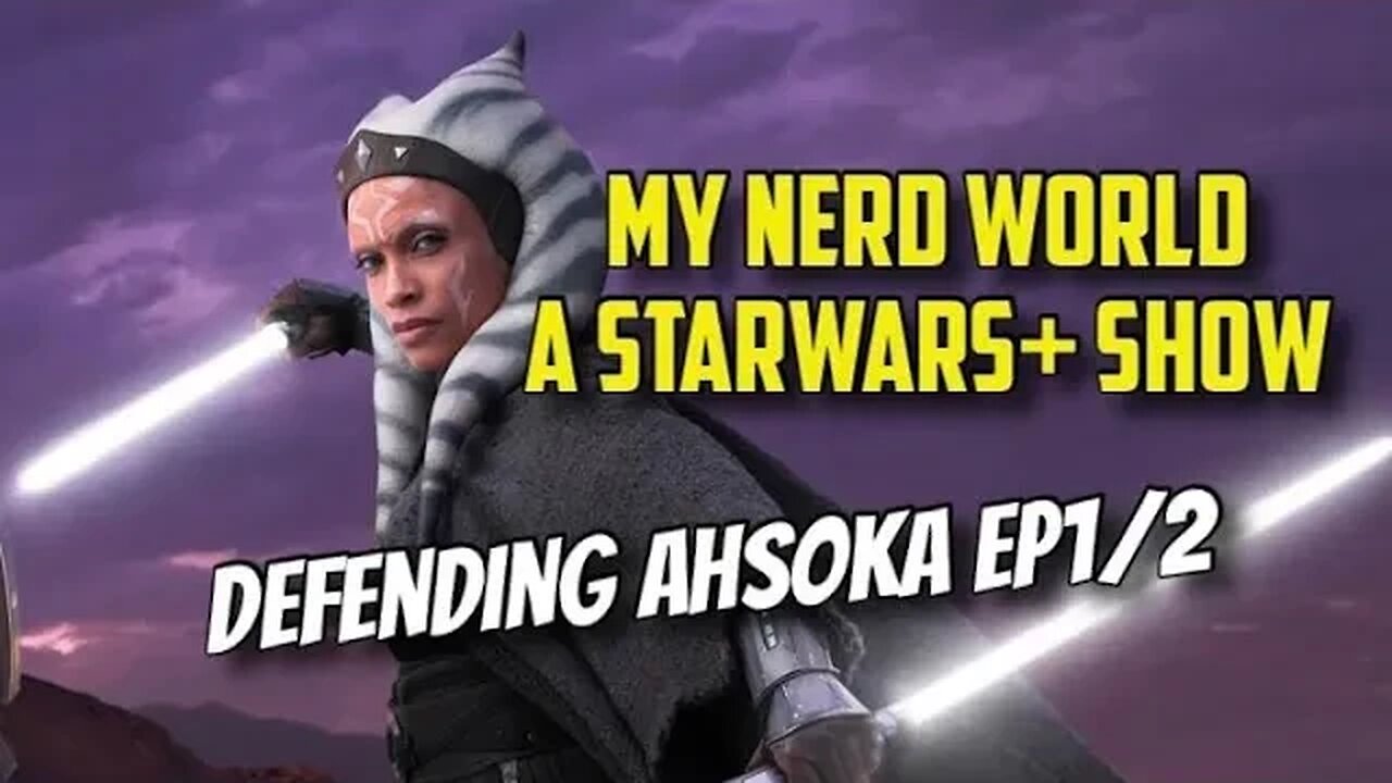 A Star Wars+ Show: Defending Ahsoka Ep1/2