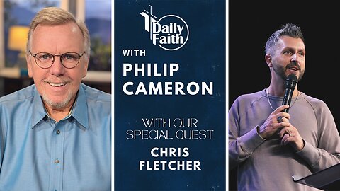 Daily Faith with Philip Cameron: Special Guest Pastor Chris Fletcher