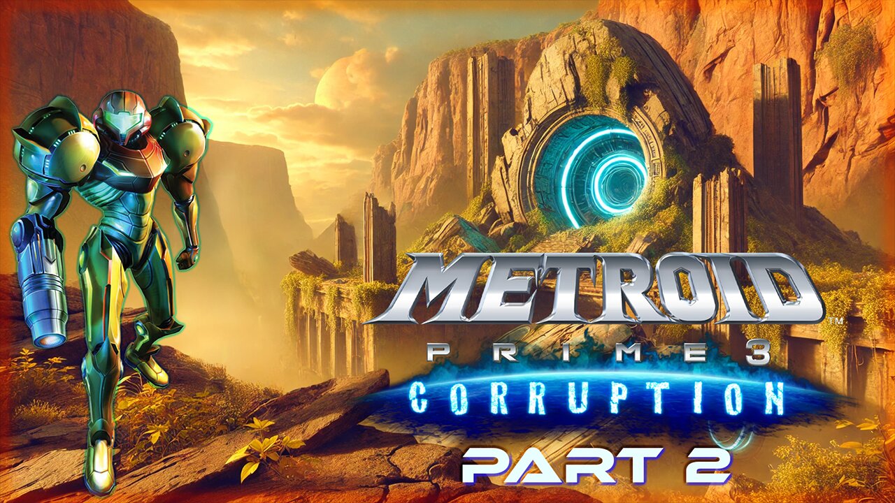 METROID PRIME 3: CORRUPTION (PART 2) 1st TIME PLAY THROUGH - LONG PLAY