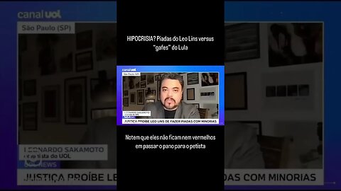 HIPOCRISIA? Piadas do Leo Lins versus “gafes” do Lula P3