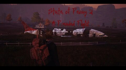 State of Decay 2 Episode 7: A Dreaded Flight