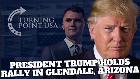 President Trump Holds Rally with Turning Point Action in Glendale, Arizona