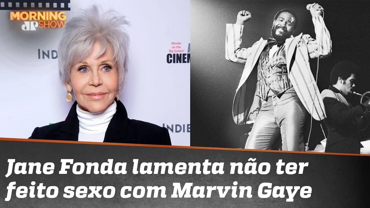 Jane Fonda diz que se arrepende de não ter transado com Marvin Gaye