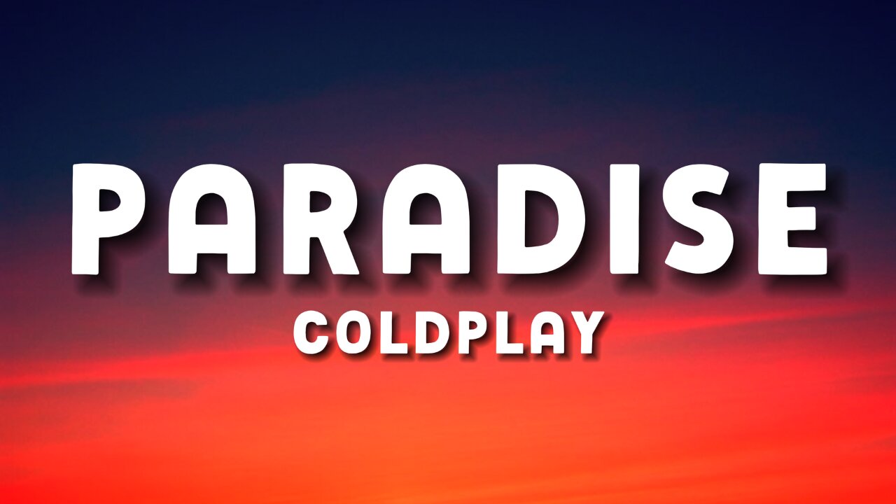 Coldplay - Paradise (Lyrics)