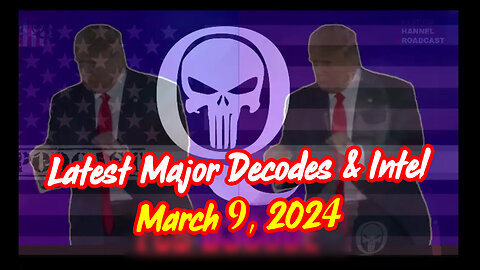 Q Drop ~ Latest Major Decodes & Intel March 9 > Scare Event