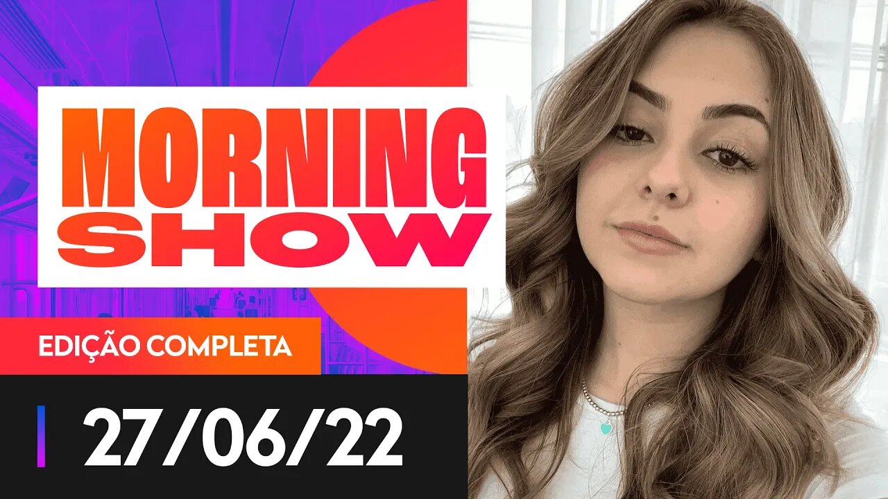 CASO KLARA CASTANHO - MORNING SHOW - 27/06/22