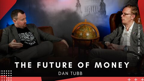 The Future Of Money With Laurence Fox & Dan Tubb