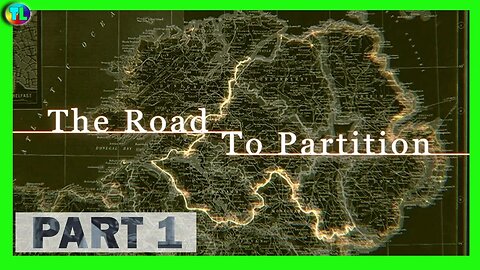 The Road to Partition | PART 1 | The Troubles in Ireland 1921