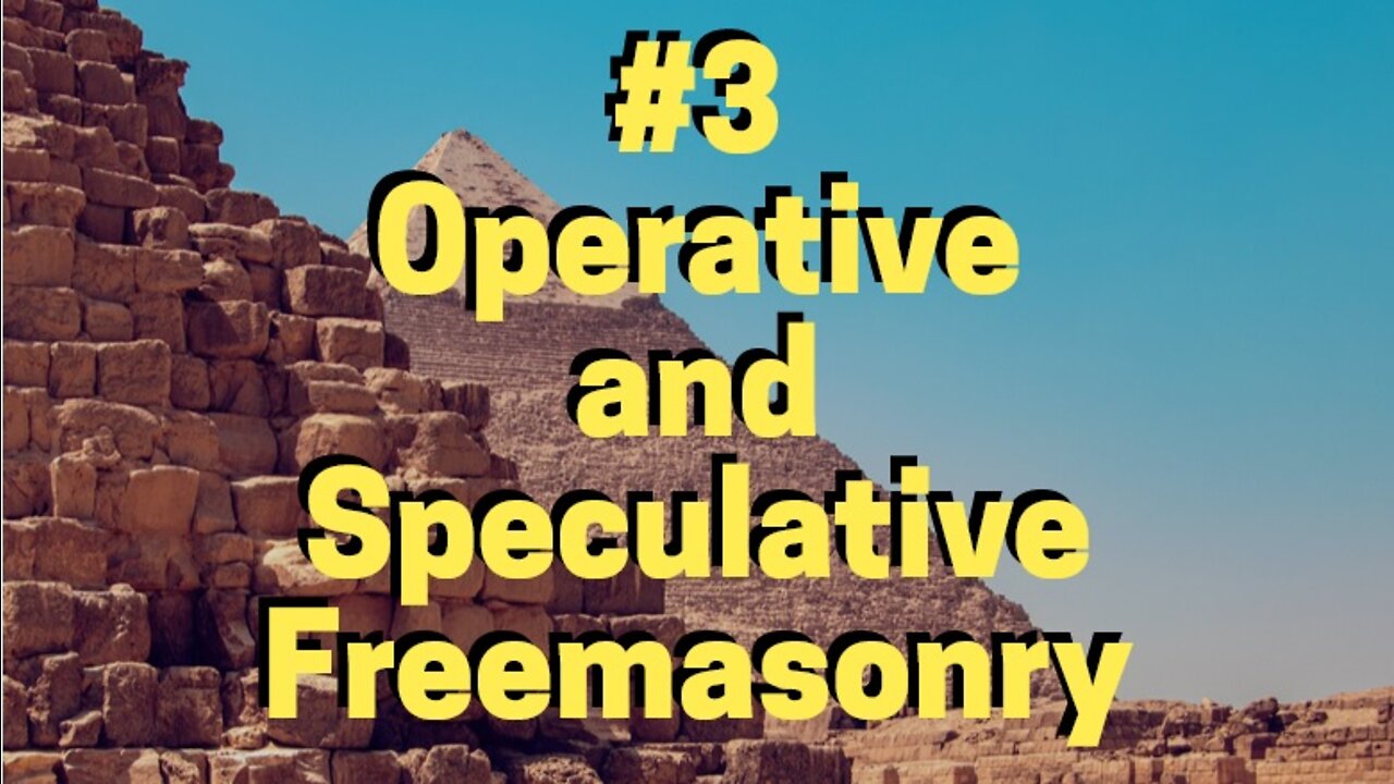 #3 OPERATIVE AND SPECULATIVE FREEMASONRY