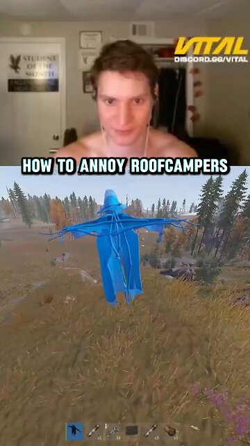 How to annoy Roofcampers on Rust