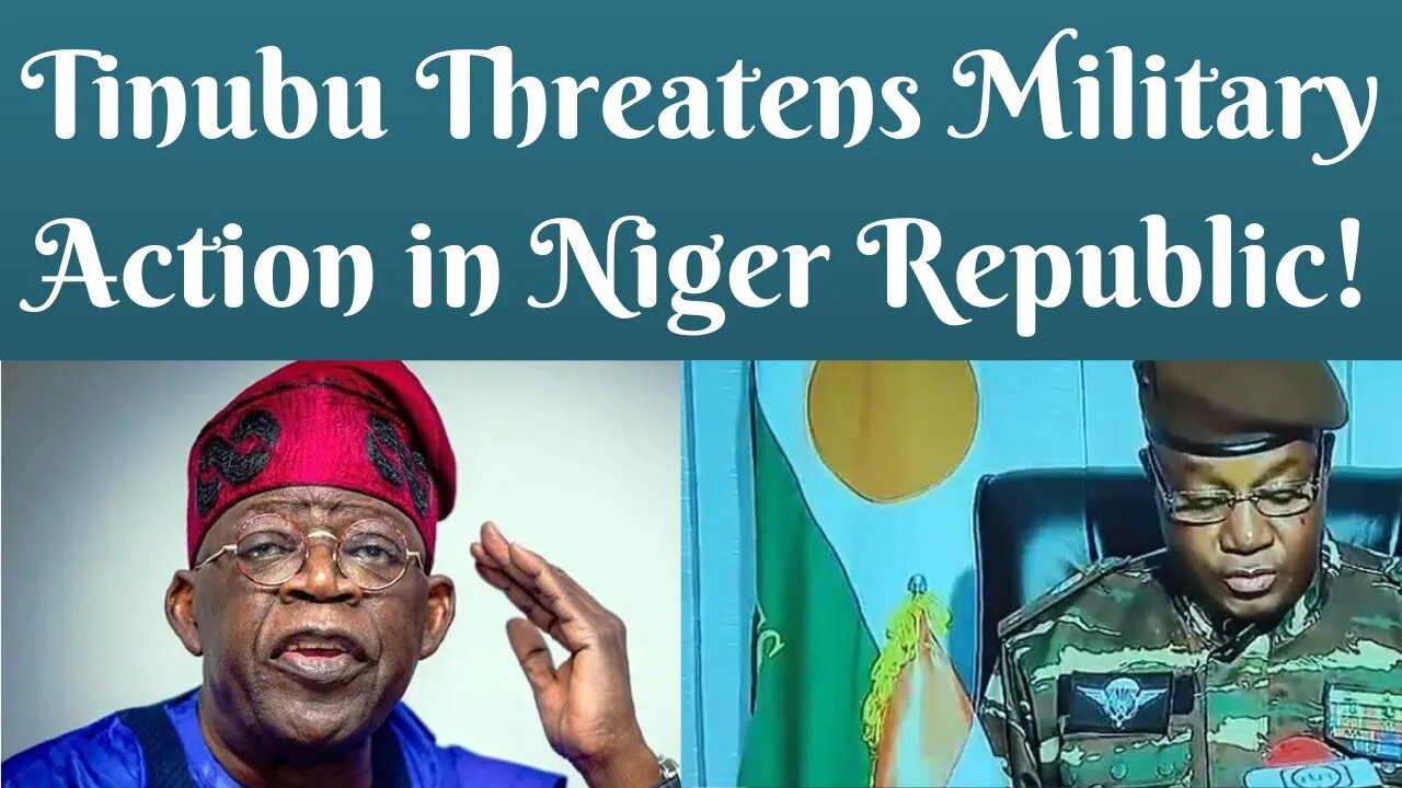 Tinubu Threatens Military Action in Niger Republic 🇳🇪